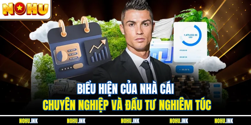 Biểu hiện của nhà cái chuyên nghiệp và đầu tư nghiêm túc