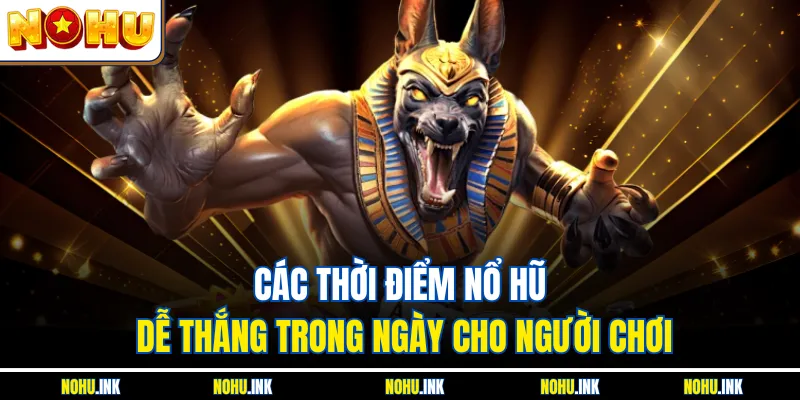 Các thời điểm nổ hũ dễ thắng trong ngày cho người chơi