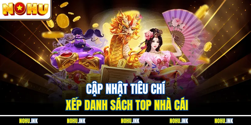 Cập nhật tiêu chí xếp danh sách top nhà cái