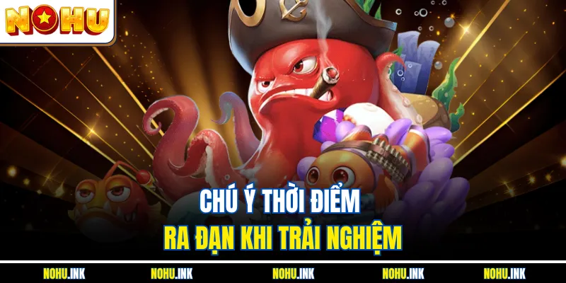 Chú ý thời điểm ra đạn khi trải nghiệm