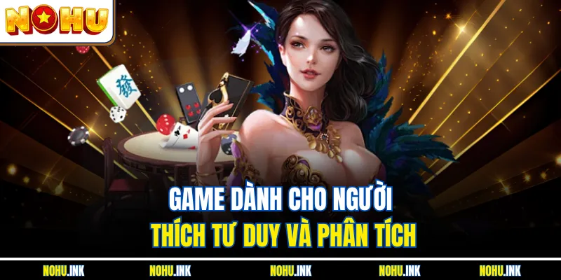 Game dành cho người thích tư duy và phân tích
