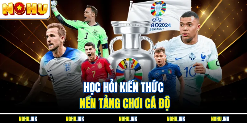 Học hỏi kiến thức nền tảng chơi cá độ