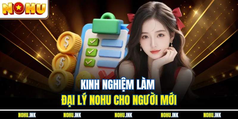 Kinh nghiệm làm đại lý NOHU cho người mới