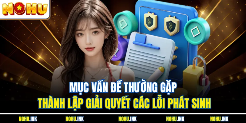 Mục vấn đề thường gặp thành lập giải quyết các lỗi phát sinh