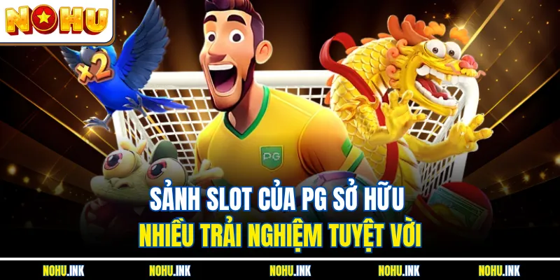 Sảnh slot của PG sở hữu nhiều trải nghiệm tuyệt vời