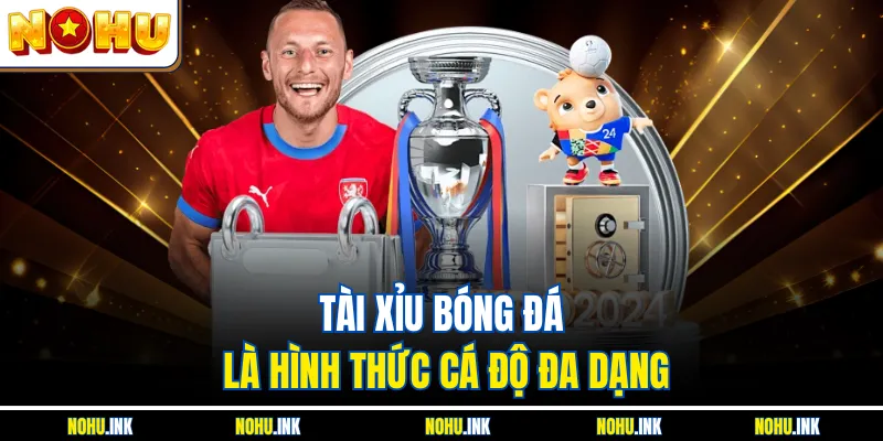 Tài xỉu bóng đá là hình thức cá độ đa dạng