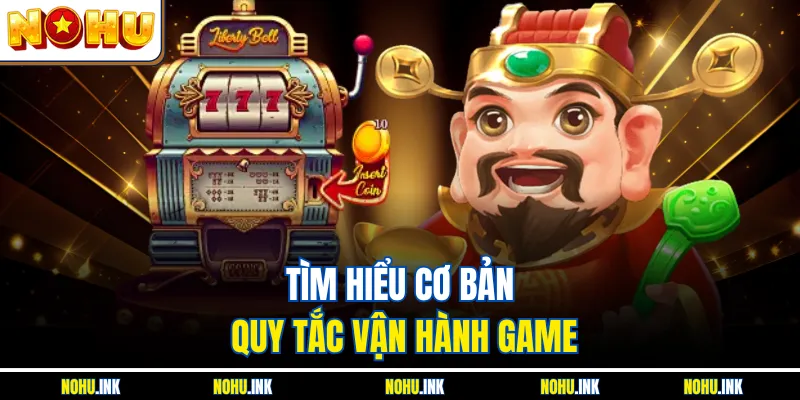 Tìm hiểu cơ bản quy tắc vận hành game